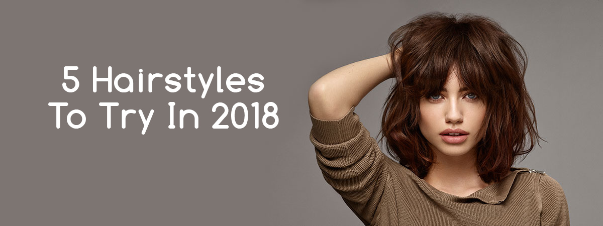 Five Hairstyles To Try in 2018 at Zappas Hair Salons 